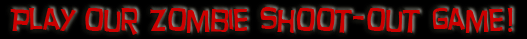 Play our Zombie Shoot-Out Game!