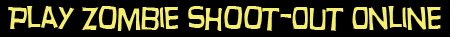 Play Zombie Shoot-Out Online - Win a $3.00 Discount Coupon!